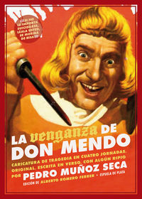 venganza de don mendo, la - caricatura de tragedia en cuatro jornadas, original, escrita en verso, con algun que otro ripio - Pedro Muñoz Seca