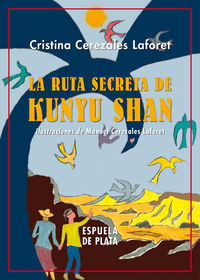 ruta secreta de kunyu shan, la - Cristina Cerezales Laforet