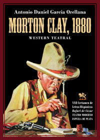 morton clay, 1880 - western teatral (increible historia del viejo oeste americano para clowns y marionetas)