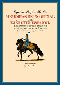 memorias de un oficial del ejercito español - campañas contra bolivar y los separatistas de america - Rafael Sevilla