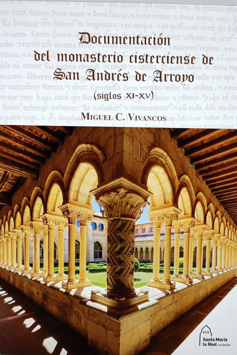 DOCUMENTACION DEL MONASTERIO CISTERCIENSE DE SAN ANDRES DE ARROYO (SIGLOS XI-XV)