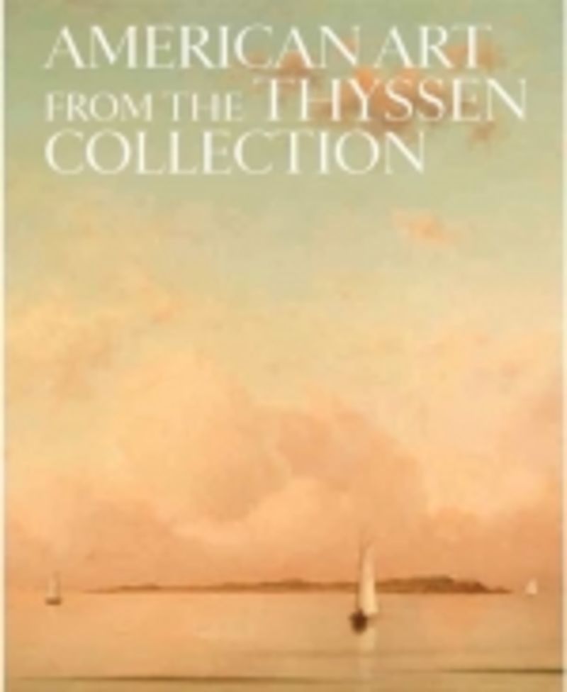 AMERICAN ART FROM THE THYSSEN COLLECTION