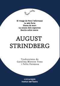 august strindberg - viatge de pere l'afortunat, la / mes forta, la / dansa de mort / sonata dels espectres, la / escrits sobre teatre