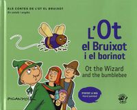 L'OT EL BRUIXOT I EL BORINOT = OT THE WIZARD AND THE BUMBLEBEE