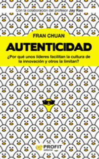autenticidad - ¿por que unos lideres facilitan la cultura de la innovacion y otros la limitan? - Fran Chuan