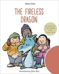 the fireless dragon - english children's books - learn to read in capital letters and lowercase : stories for 4 and 5 year olds - Maria Grau Salo / Quim Bou (il. )