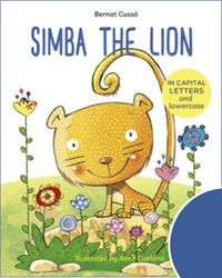 simba the lion - english children's books - learn to read in capital letters and lowercase : stories for 4 and 5 year olds - Bernat Cusso Grau / Ana Clariana (il. )
