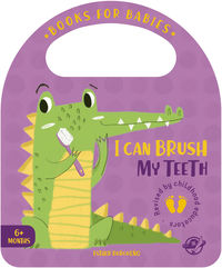 books for babies - i can brush my teeth - cuentos para bebes en ingles para aprender a lavarse los dientes, interactivo, con una solapa y con una asa - Esther Burgueño