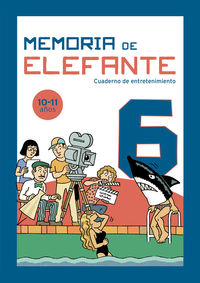 memoria de elefante 6 - cuaderno de entretenimiento 10-11 años