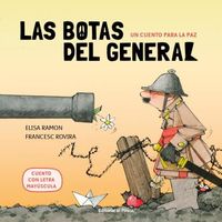 cuento para la paz, un - las botas del general - cuentos infantiles 4 años a 6 años - en mayusculas - Elisa Ramon / Francesc Rovira (il. )