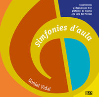 simfonies d'aula - experiencies pedagogiques d'un professor de musica a la vora del montgo - Daniel Vidal Ribero