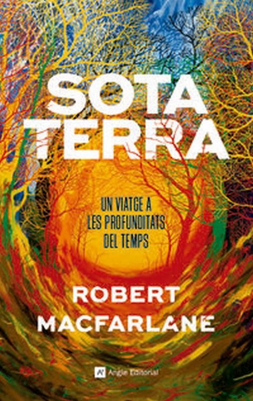 sota terra - un viatge a les profunditats del temps - Robert Macfarlane