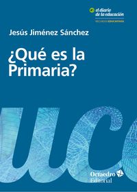 ¿que es la primaria? - una mirada critica sobre la etapa basica del sistema educativo - Jesus Jimenez Sanchez