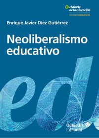 neoliberalismo educativo - Enrique Javier Diez