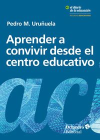 aprender a convivir desde el centro educativo - Pedro M. Uruñuela Najera