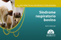 guias practicas en produccion bovina - sindrome respiratorio bovino - Keith D. Dedonder