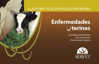 guias practicas en produccion bovina - enfermedades uterinas - Luis Angel Quintela Arias / Juan Jose Becerra Gonzalez / Pedro Garcia Herradon