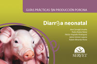 guias practicas en produccion porcina - diarrea neonatal - Ana Carvajal Urueña / Pedro Rubio Nistal / [ET AL. ]