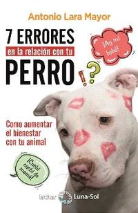7 errores en la relacion con tu perro - Antonio Lara Mayor