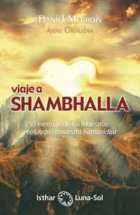 viaje a shambhalla - el mensaje de los maestros realizados - Daniel Meurois