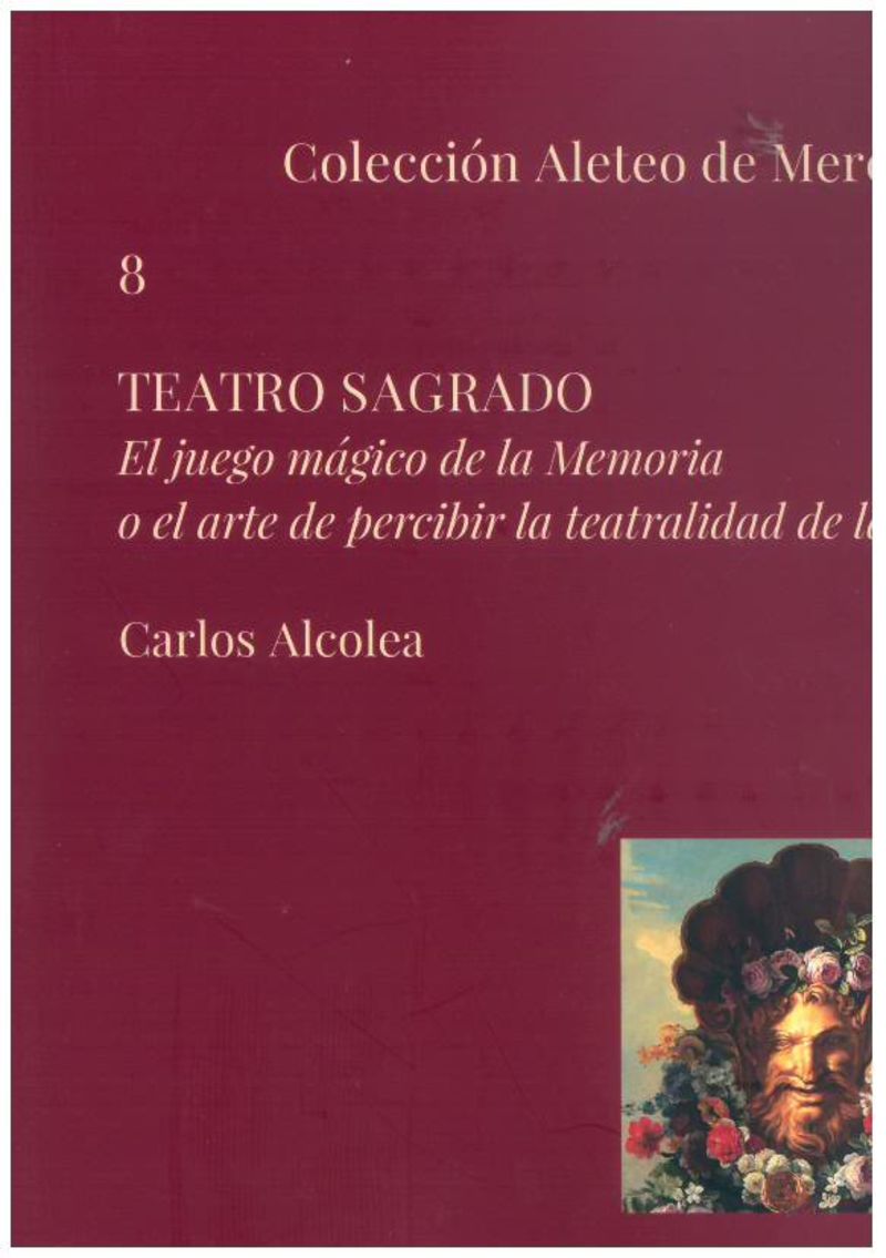 teatro sagrado - el juego magico de la memoria o el arte de percibir la teatralidad de la vida - Carlos Jesus Alcolea Remiro