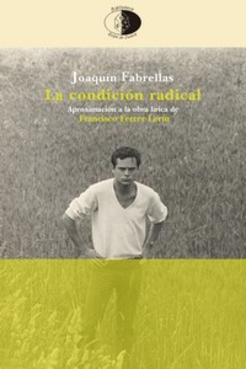 la condicion radical - aproximacion a la obra lirica de francisco ferrer lerin (1964-2022) - Joaquin Fabrellas Jimenez