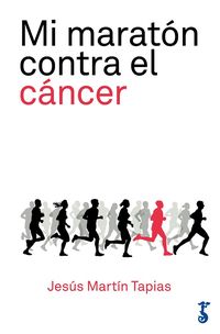 mi maraton contra el cancer - 42 kilometros de lucha contra la enfermedad