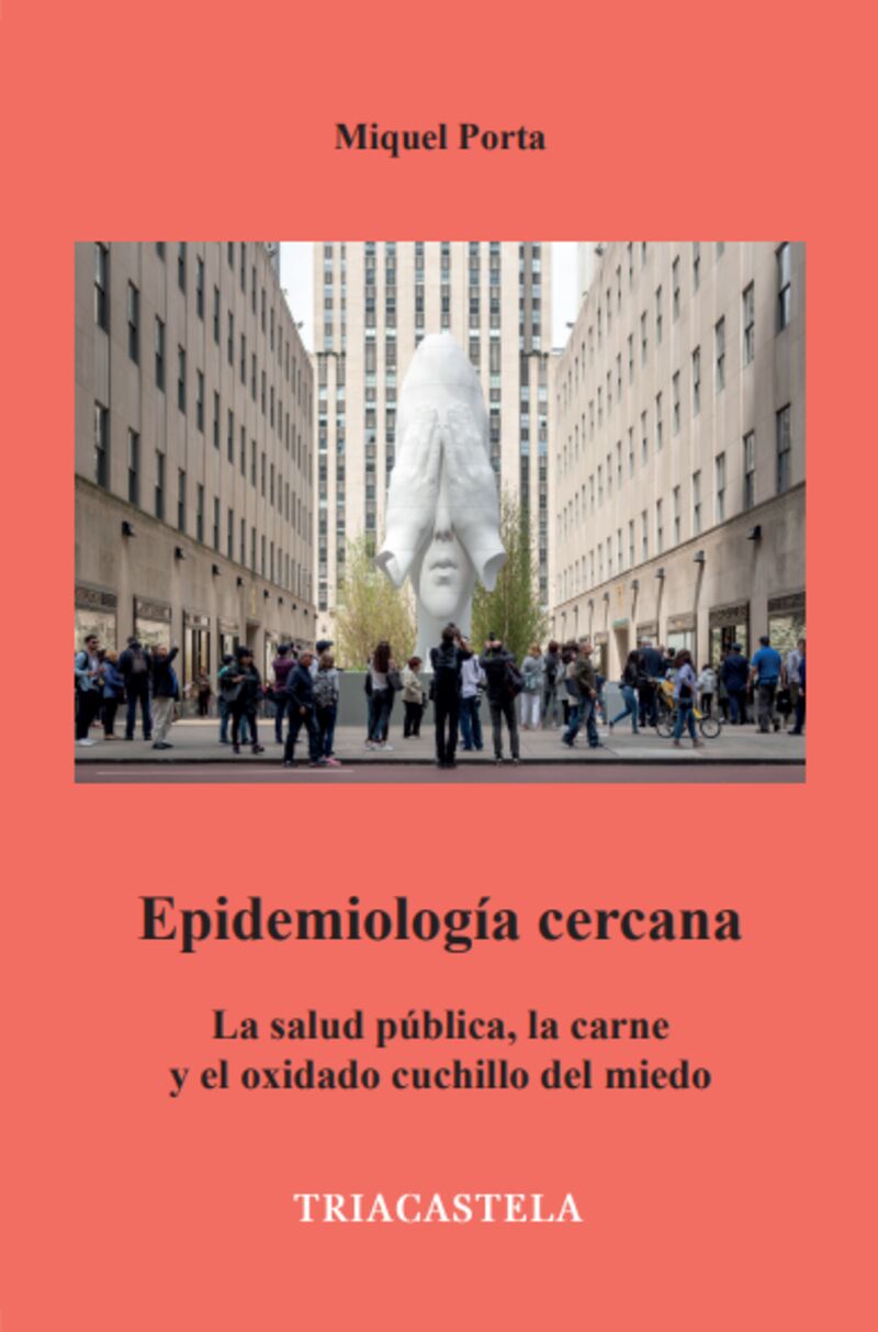 epidemiologia cercana - la salud publica, la carne y el oxidado cuchillo del miedo - Miquel Porta
