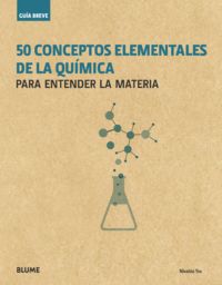 50 CONCEPTOS ELEMENTALES DE LA QUIMICA - PARA ENTENDER LA MATERIA