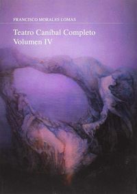 teatro canibal iv - Francisco Morales Lomas