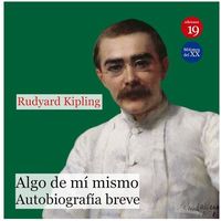 algo de mi mismo - autobiografia breve - Rudyard Kipling