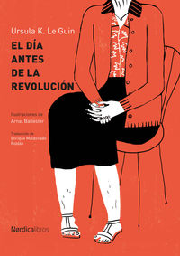 el dia antes de la revolucion - Ursula K. Le Guin
