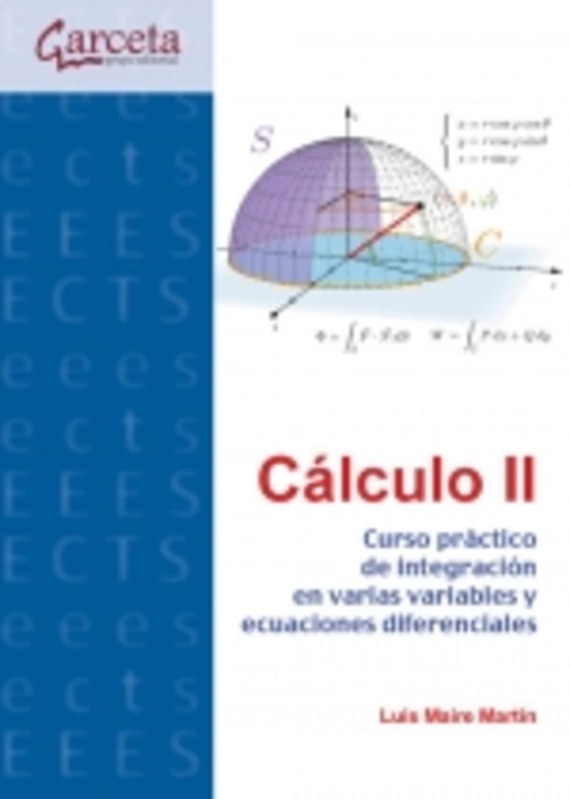 CALCULO II - CURSO PRACTICO DE INTEGRACION EN VARIAS VARIABLES Y ECUACIONES DIFERENCIALES