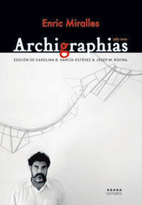 archigraphias 1983-2000 - Enric Miralles Moya