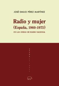 radio y mujer (españa, 1960-1975) - en las ondas de radio nacional - Jose Emilio Perez Martinez