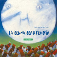 La lluna lladregota - Pablo Albo / Pierre Pratt (il. )