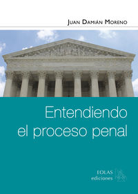 entendiendo el proceso penal - Juan Damian Moreno
