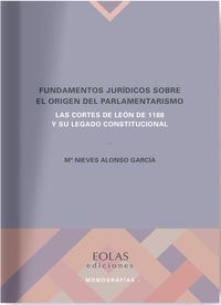 fundamentos juridicos sobre el origen del parlamentarismo - las cortes de leon de 1188 y su legado constitucional - Maria Nieves Alonso Garcia