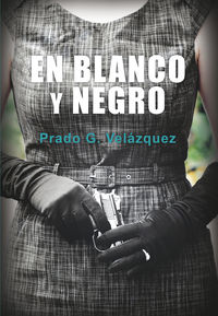 en blanco y negro - Prado G. Velazquez