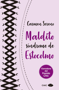 maldito sindrome de estocolmo (premio chic novela romantica 2018) - Carmen Sereno
