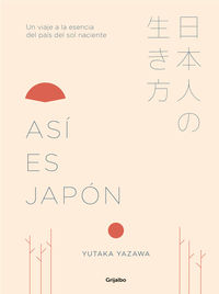 asi es japon - un viaje a la esencia del pais del sol naciente - Yutaka Yazawa