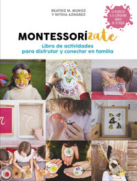 montessorizate - libro de actividades para disfrutar y conectar con la familia