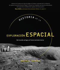 historia de la exploracion espacial - del mundo antiguo al futuro extraterrestre