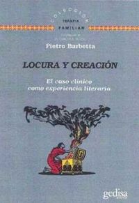 locura y creacion - el caso clinico como experiencia literaria - Pietro Barbetta