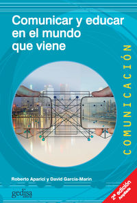 (2 ed) comunicar y educar en el mundo que viene - Roberto Aparici (coord. ) / David Garcia Marin (coord. )