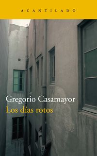 Los dias rotos - Gregorio Casamayor Perez