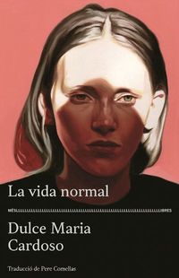 La vida normal - Dulce Maria Cardoso
