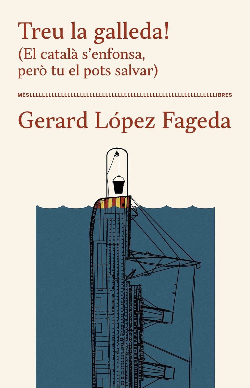treu la galleda! - (el catala s'enfonsa per tu el pots salvar) - Gerard Lopez Fageda