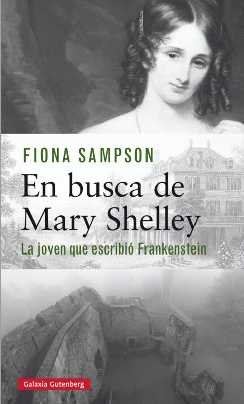 en busca de mary shelley - la chica que escribio frankenstein - Fiona Sampson