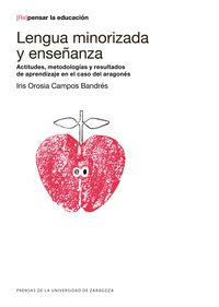 lengua minorizada y enseñanza - actitudes, metodologias y resultados de aprendizaje en el caso del aragones - Iris Orosia Campos Bandres